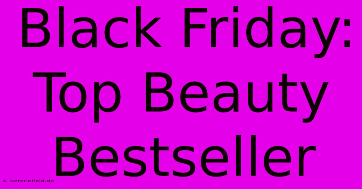 Black Friday: Top Beauty Bestseller