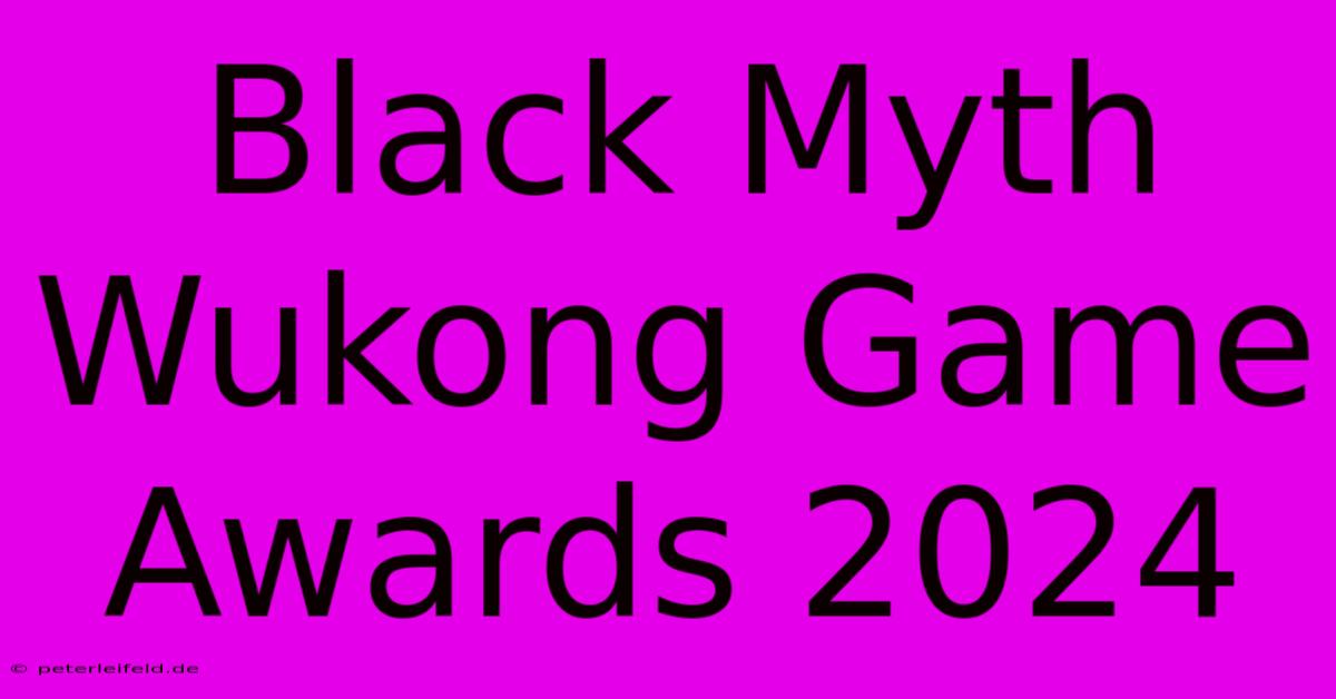 Black Myth Wukong Game Awards 2024