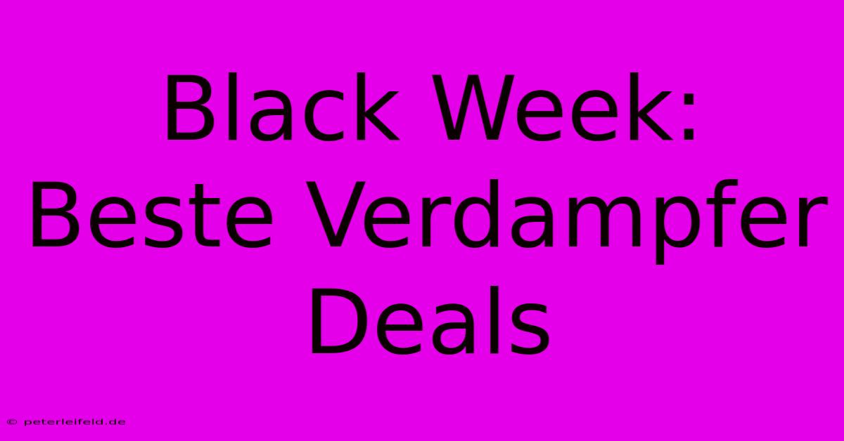 Black Week: Beste Verdampfer Deals