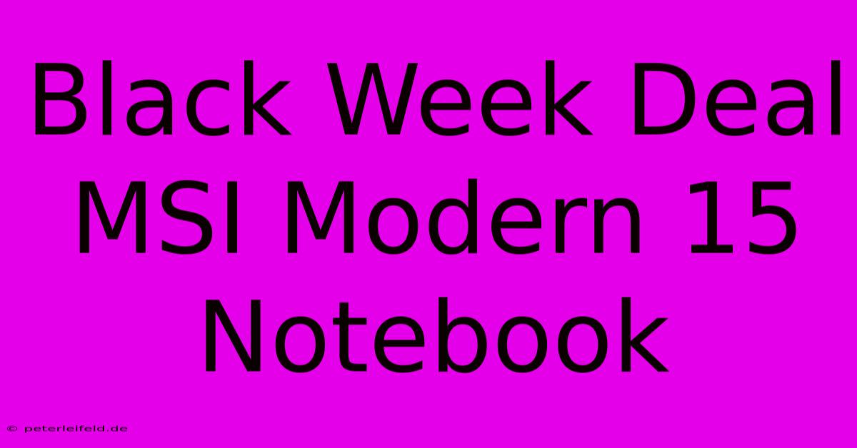 Black Week Deal MSI Modern 15 Notebook