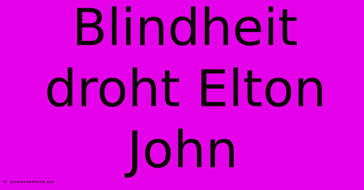 Blindheit Droht Elton John