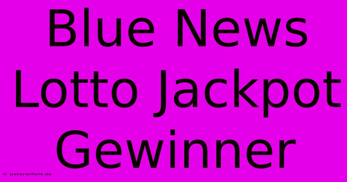 Blue News Lotto Jackpot Gewinner