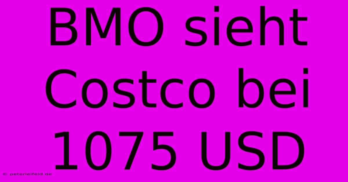 BMO Sieht Costco Bei 1075 USD