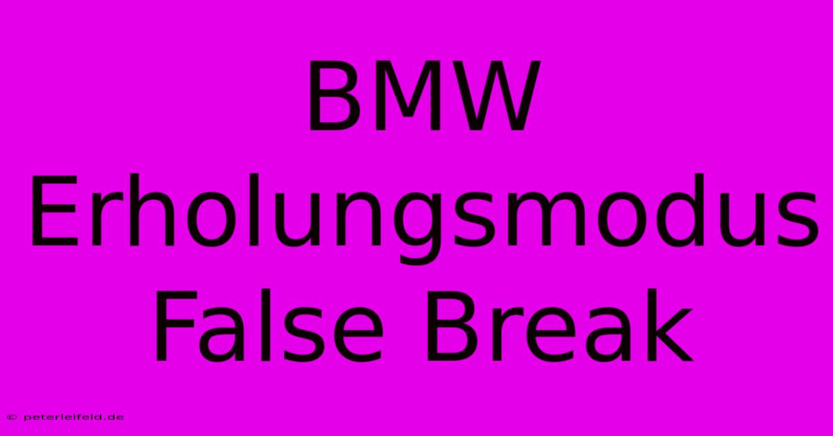 BMW Erholungsmodus False Break