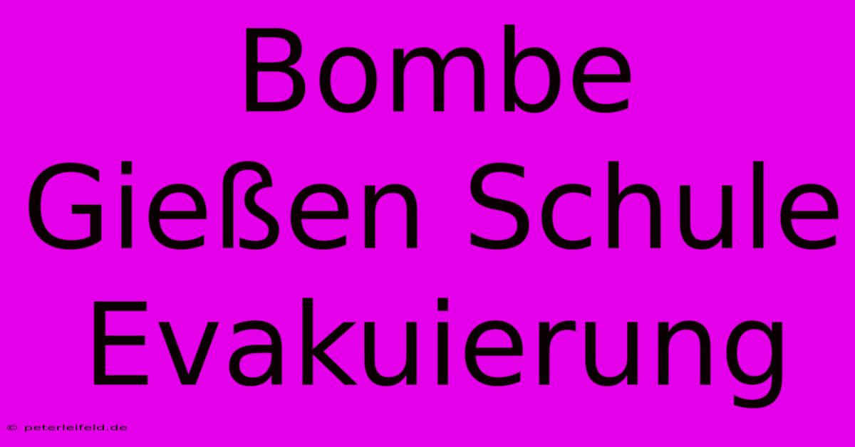 Bombe Gießen Schule Evakuierung