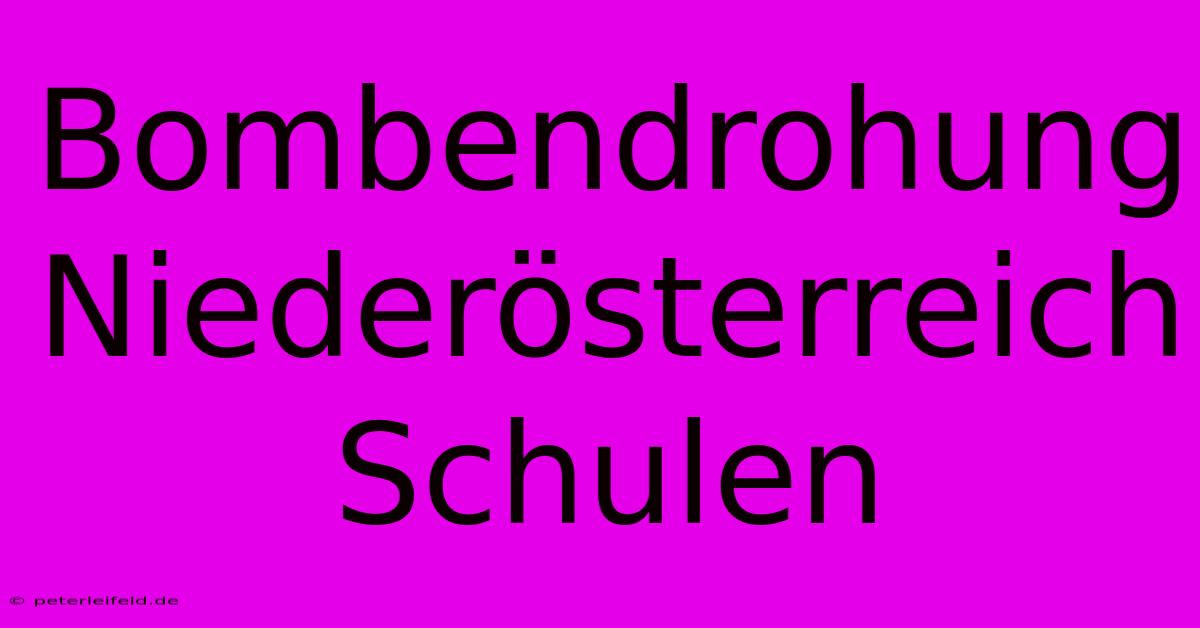 Bombendrohung Niederösterreich Schulen