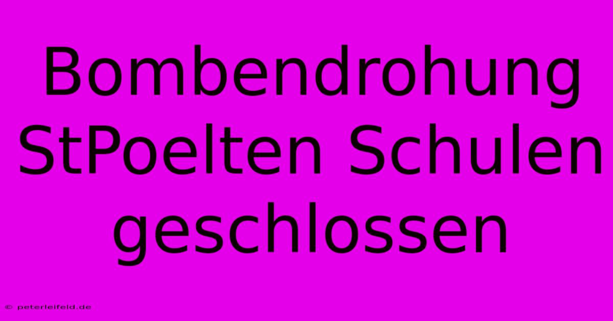 Bombendrohung StPoelten Schulen Geschlossen