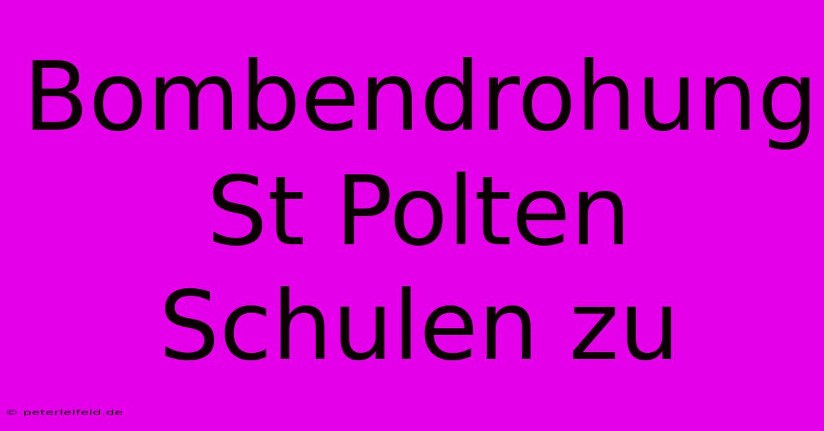 Bombendrohung St Polten Schulen Zu