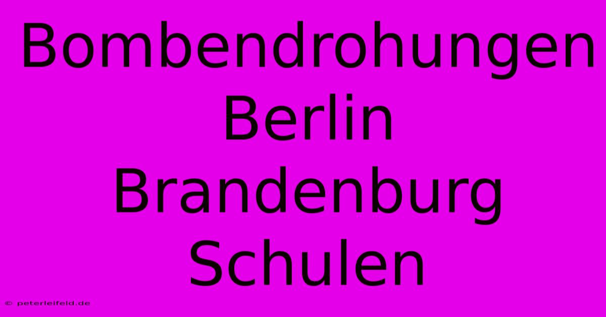 Bombendrohungen Berlin Brandenburg Schulen