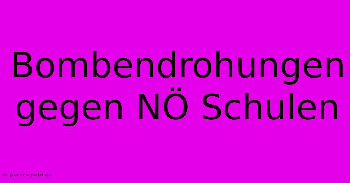 Bombendrohungen Gegen NÖ Schulen