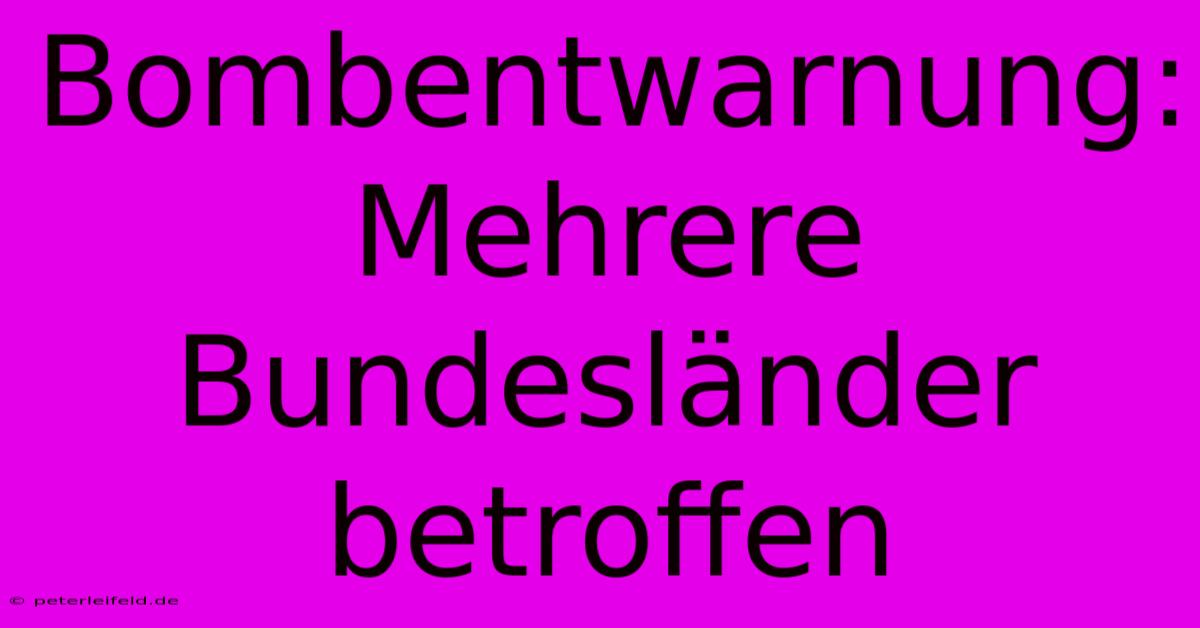 Bombentwarnung:  Mehrere Bundesländer Betroffen