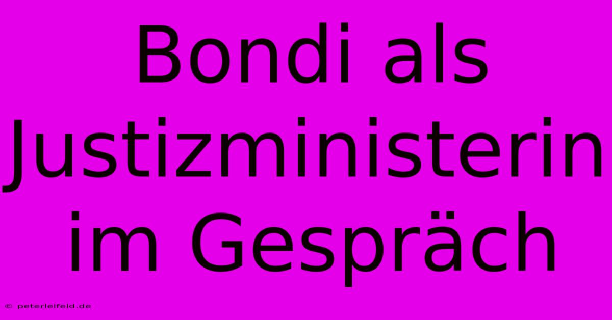 Bondi Als Justizministerin Im Gespräch