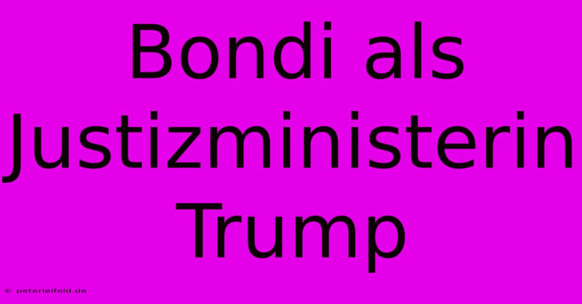 Bondi Als Justizministerin Trump