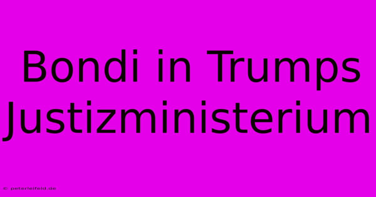 Bondi In Trumps Justizministerium