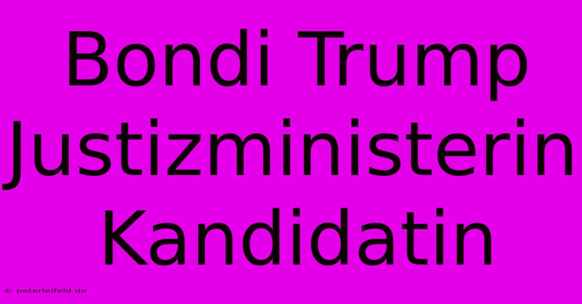 Bondi Trump Justizministerin Kandidatin