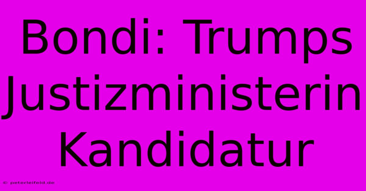 Bondi: Trumps Justizministerin Kandidatur