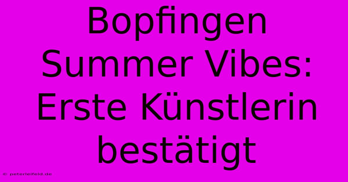 Bopfingen Summer Vibes: Erste Künstlerin Bestätigt