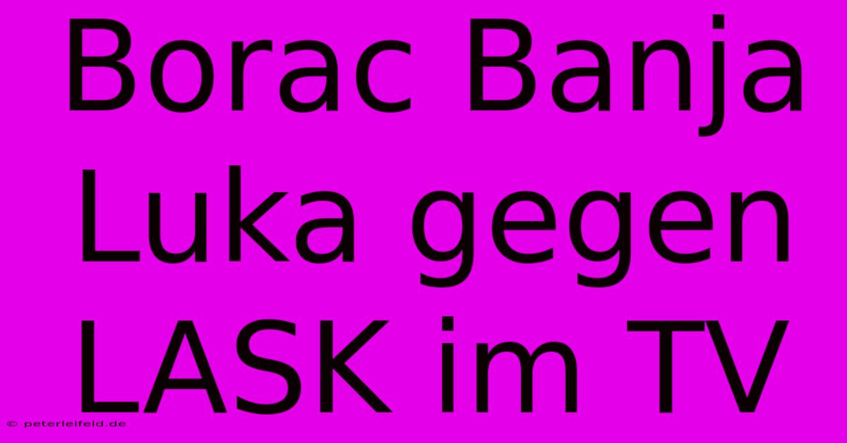 Borac Banja Luka Gegen LASK Im TV