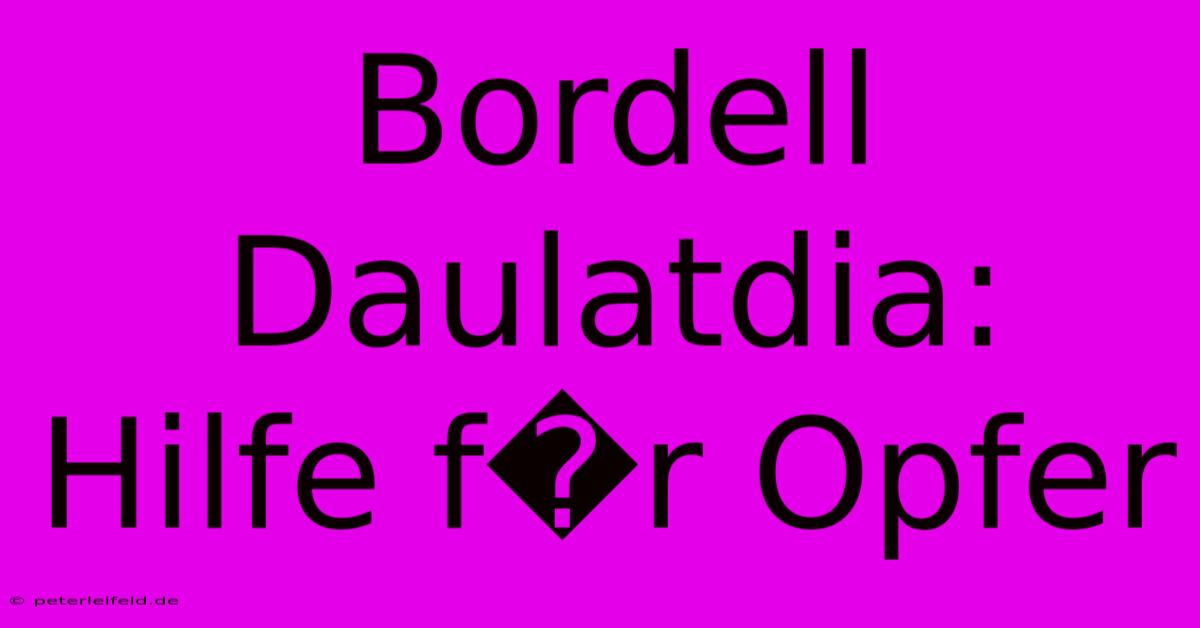 Bordell Daulatdia: Hilfe F�r Opfer