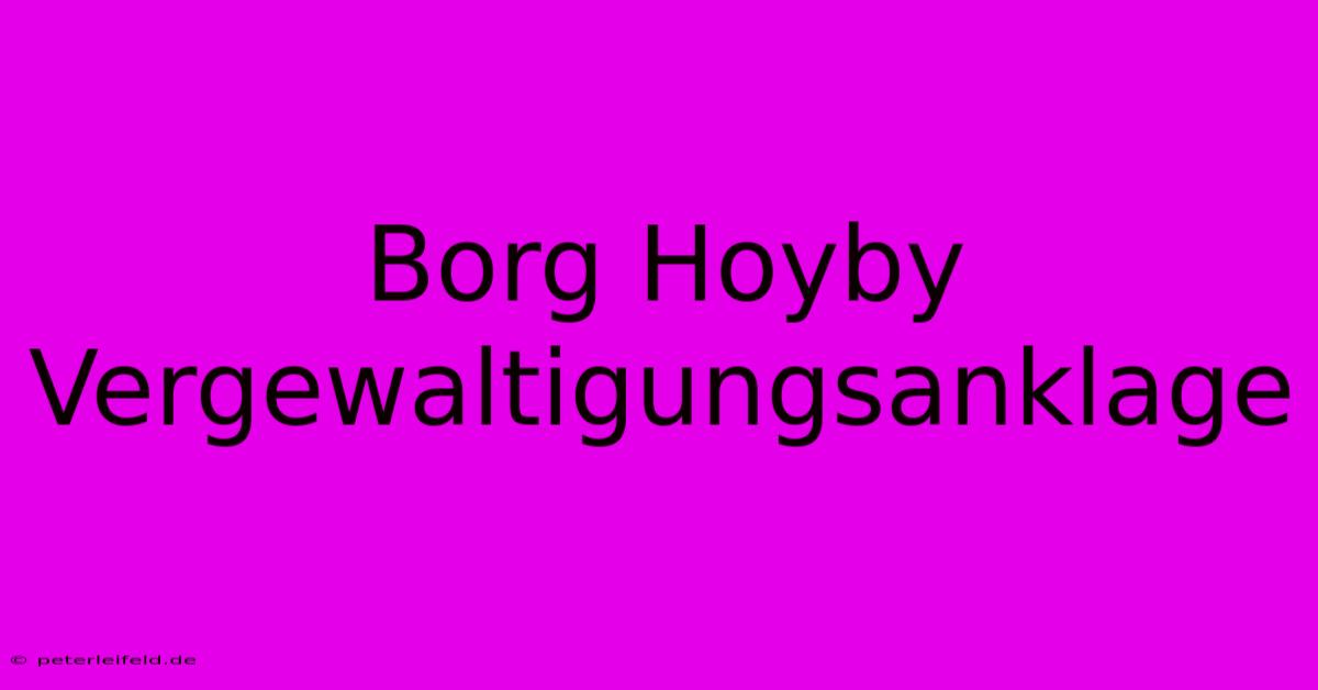 Borg Hoyby Vergewaltigungsanklage