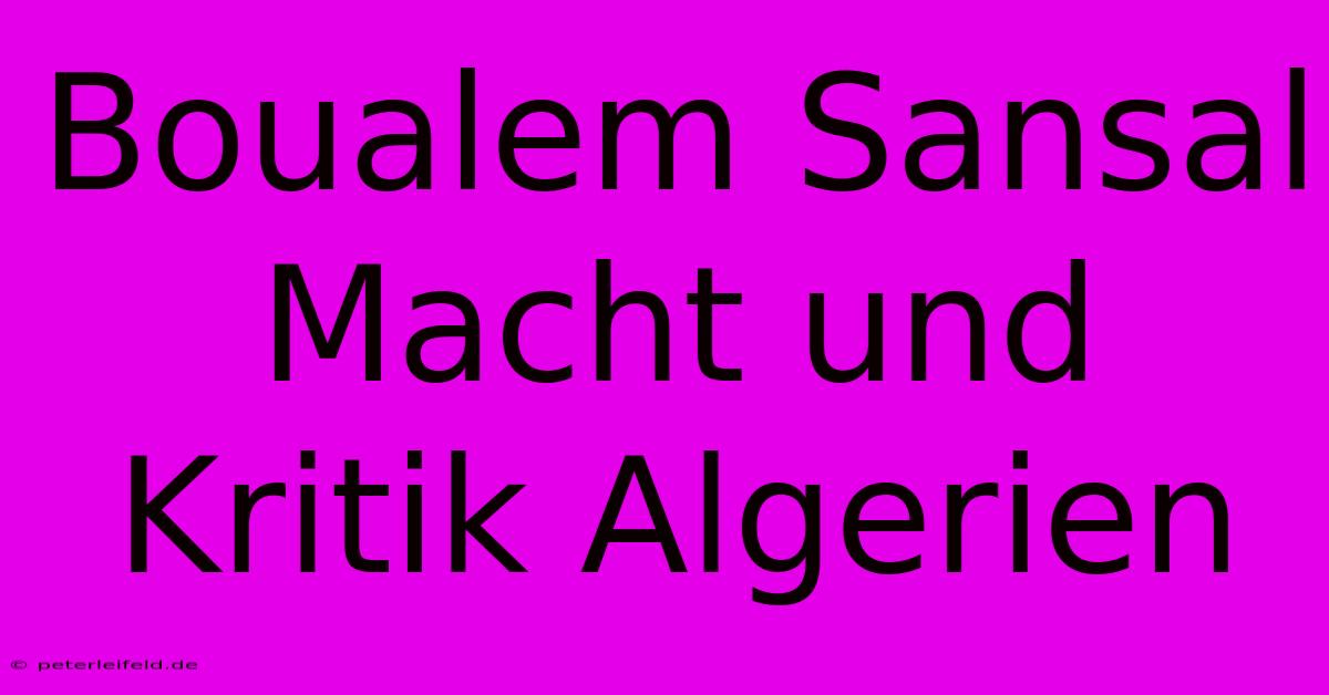 Boualem Sansal Macht Und Kritik Algerien