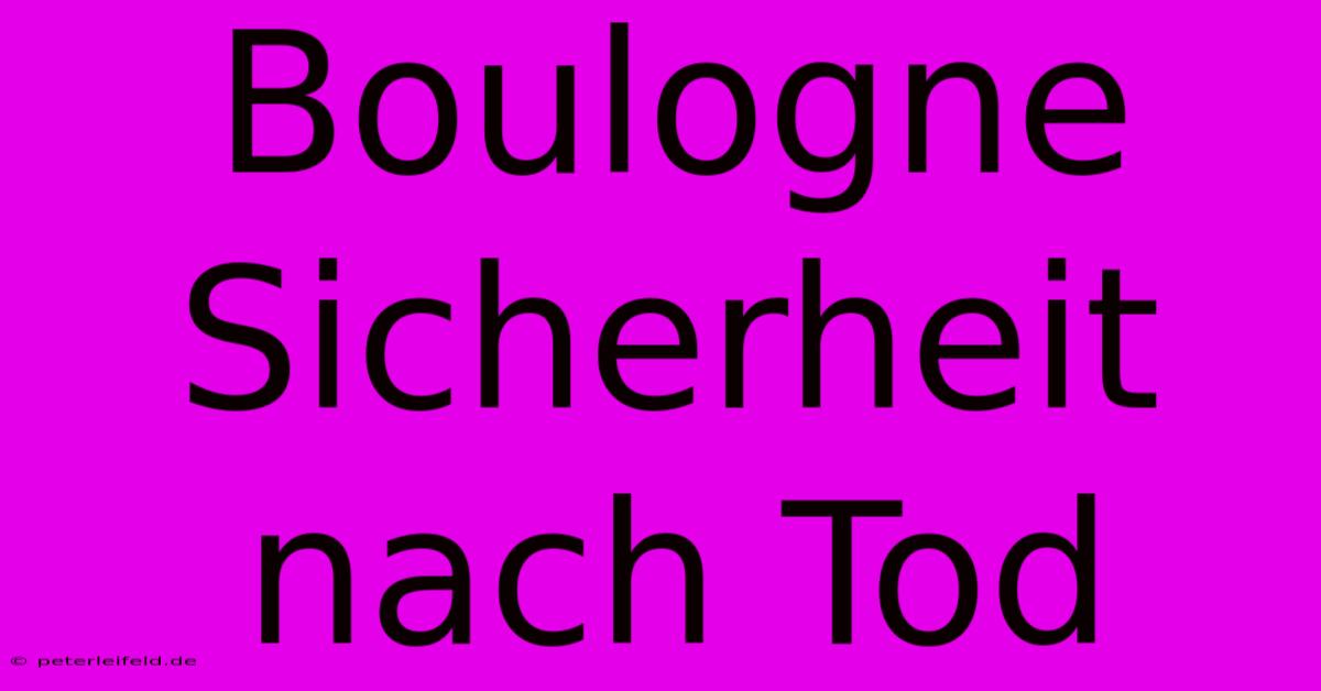 Boulogne Sicherheit Nach Tod