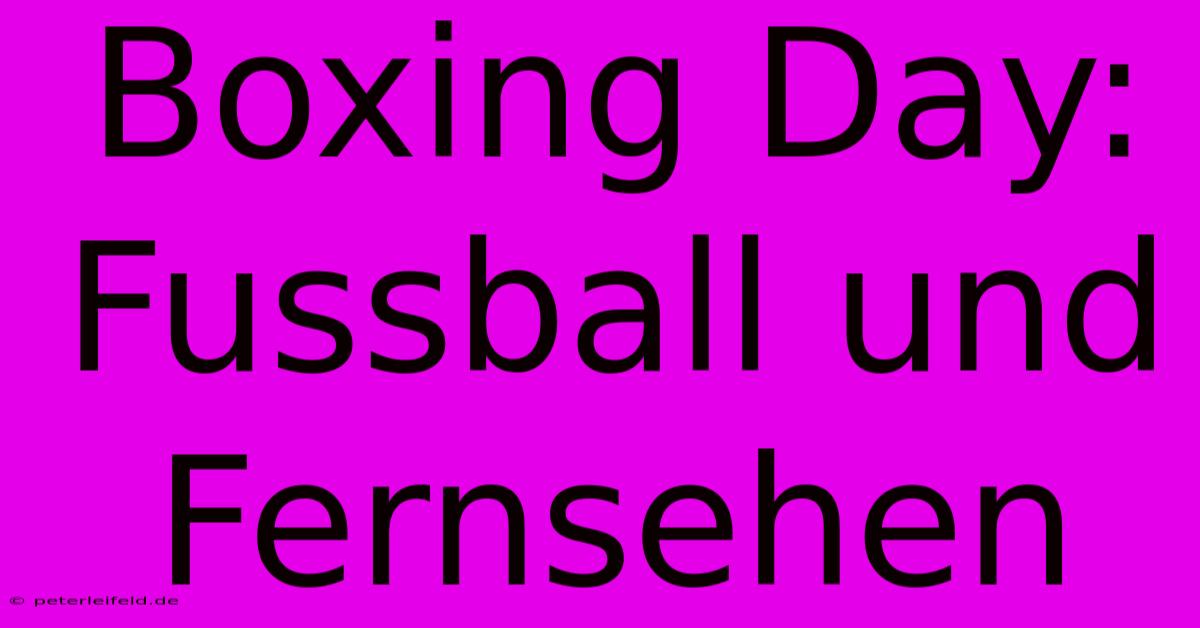 Boxing Day: Fussball Und Fernsehen