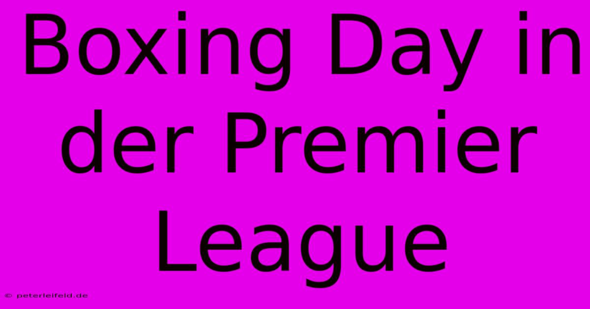 Boxing Day In Der Premier League