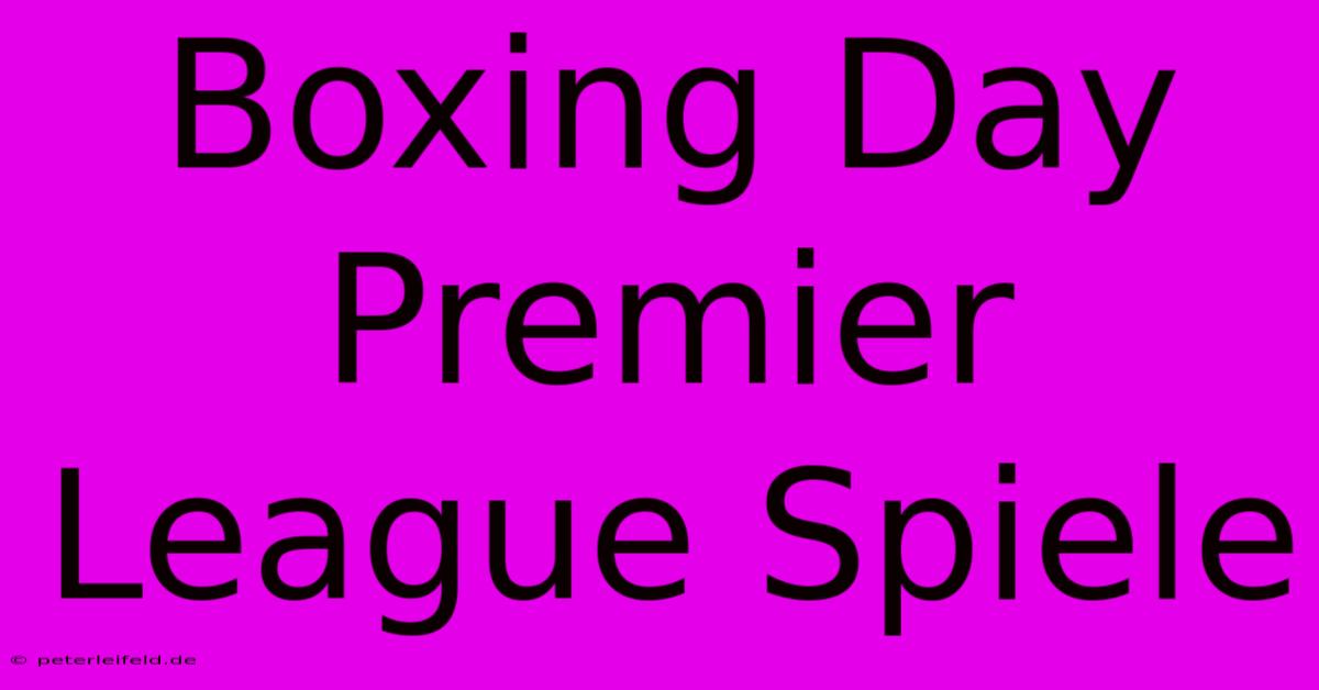 Boxing Day Premier League Spiele