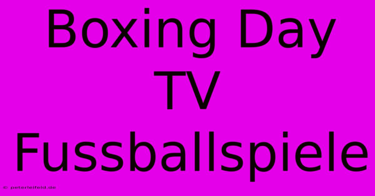 Boxing Day TV Fussballspiele