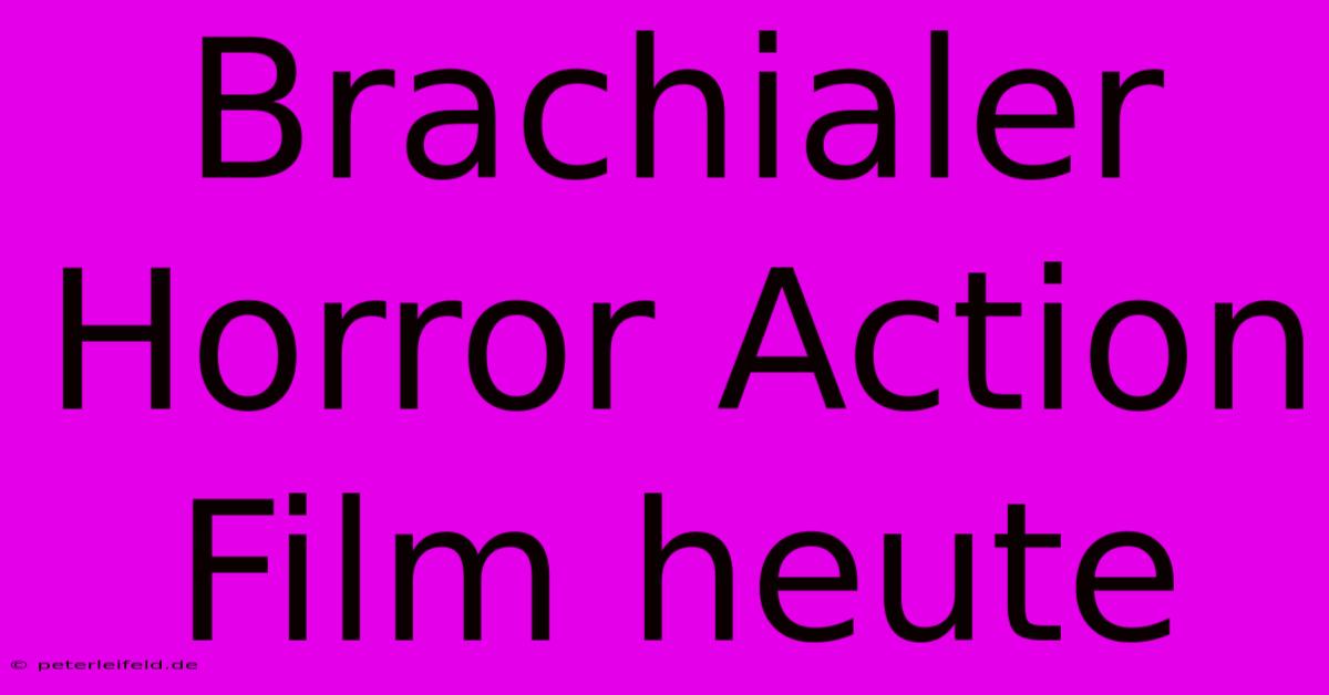 Brachialer Horror Action Film Heute