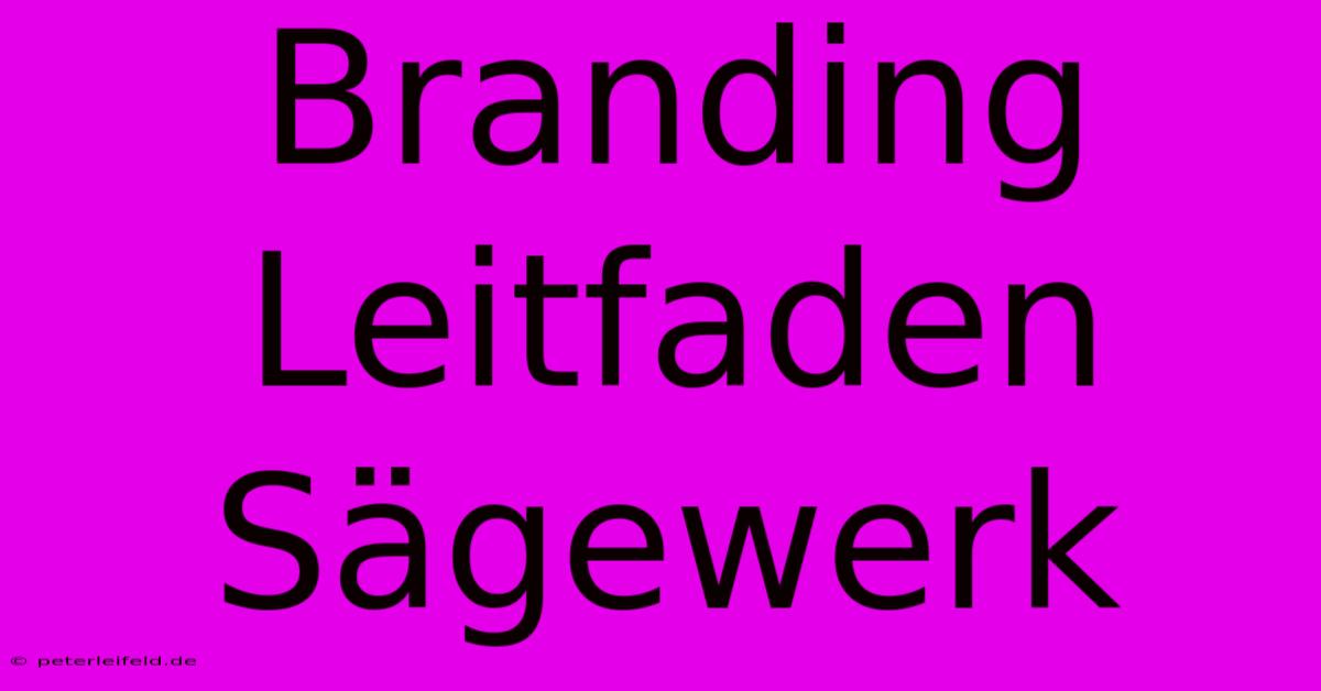 Branding Leitfaden Sägewerk