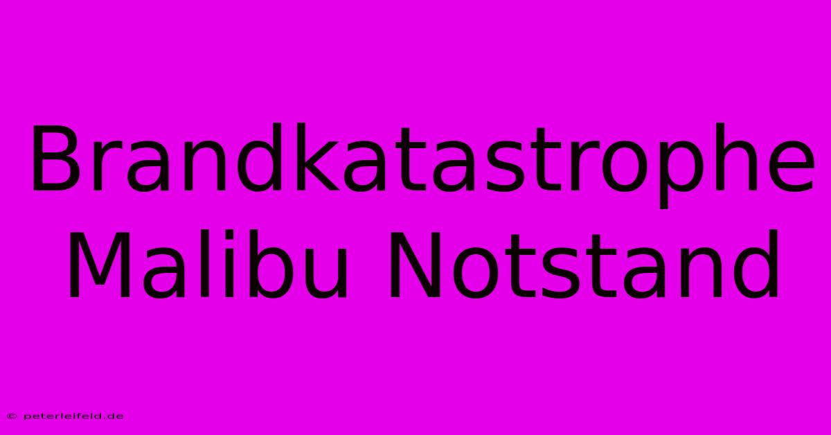 Brandkatastrophe Malibu Notstand