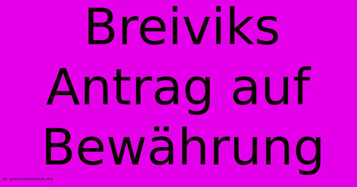 Breiviks Antrag Auf Bewährung