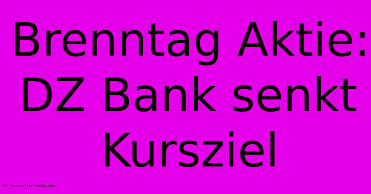 Brenntag Aktie: DZ Bank Senkt Kursziel