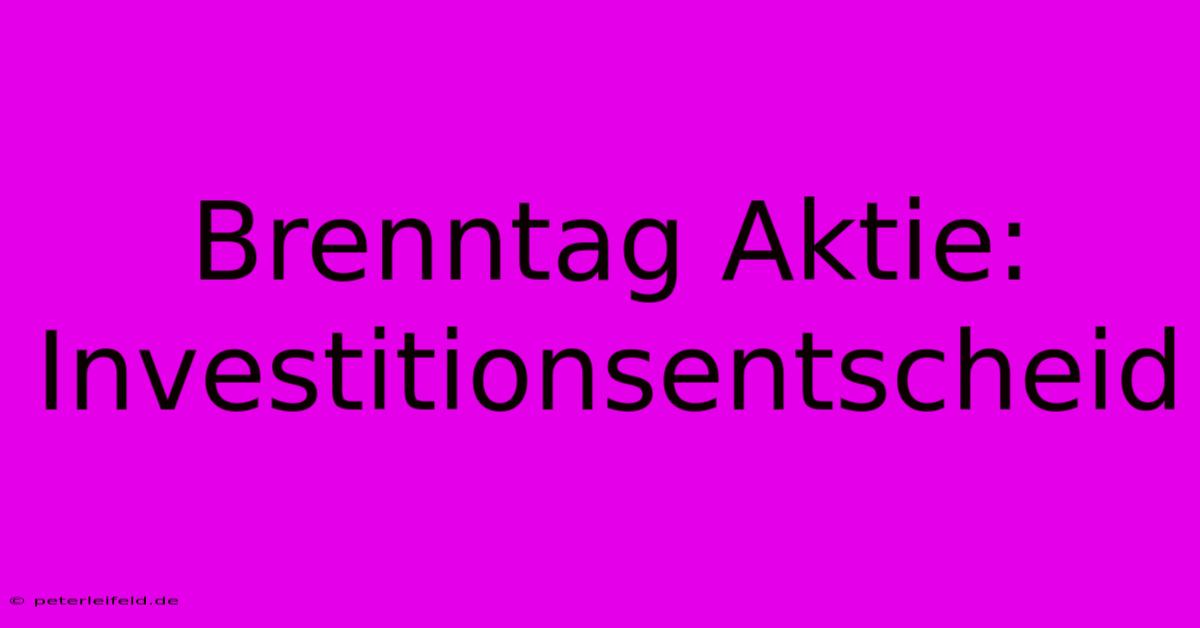 Brenntag Aktie: Investitionsentscheid