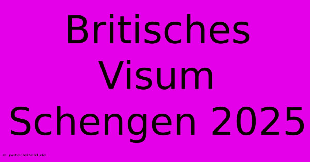 Britisches Visum Schengen 2025