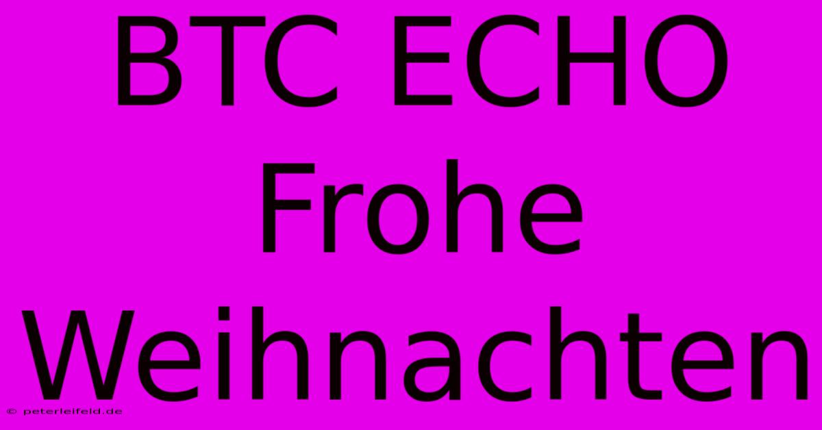 BTC ECHO Frohe Weihnachten