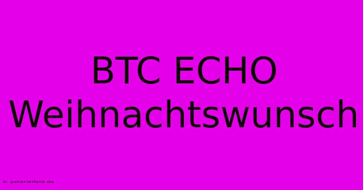 BTC ECHO Weihnachtswunsch