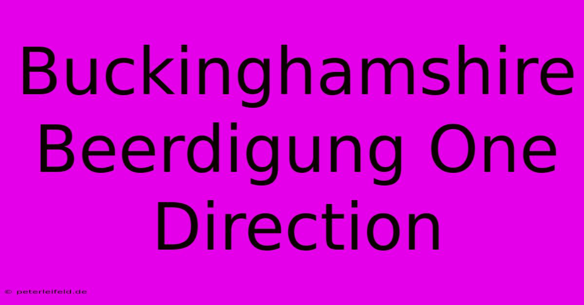 Buckinghamshire Beerdigung One Direction