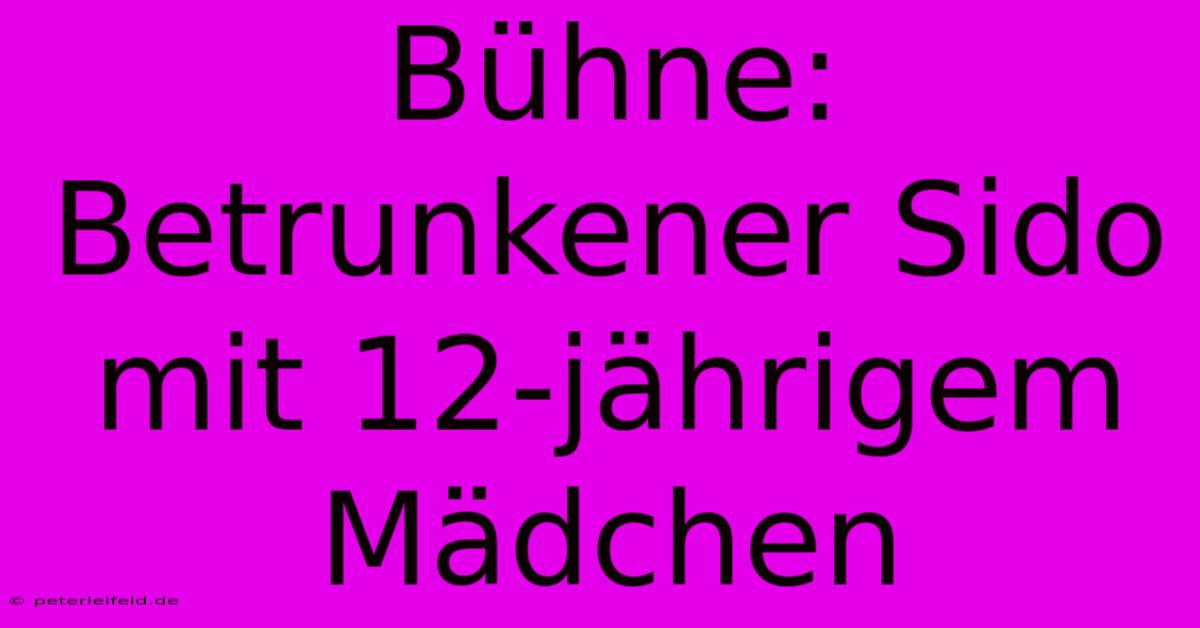 Bühne: Betrunkener Sido Mit 12-jährigem Mädchen