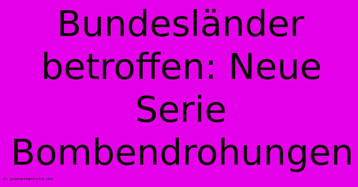 Bundesländer Betroffen: Neue Serie Bombendrohungen