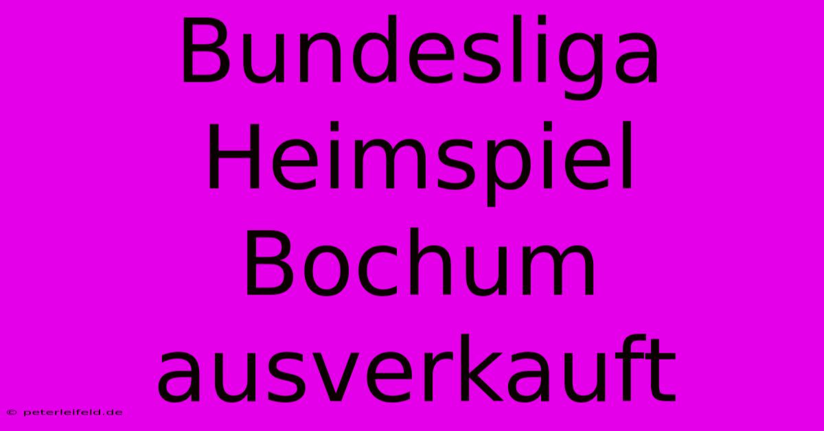 Bundesliga Heimspiel Bochum Ausverkauft