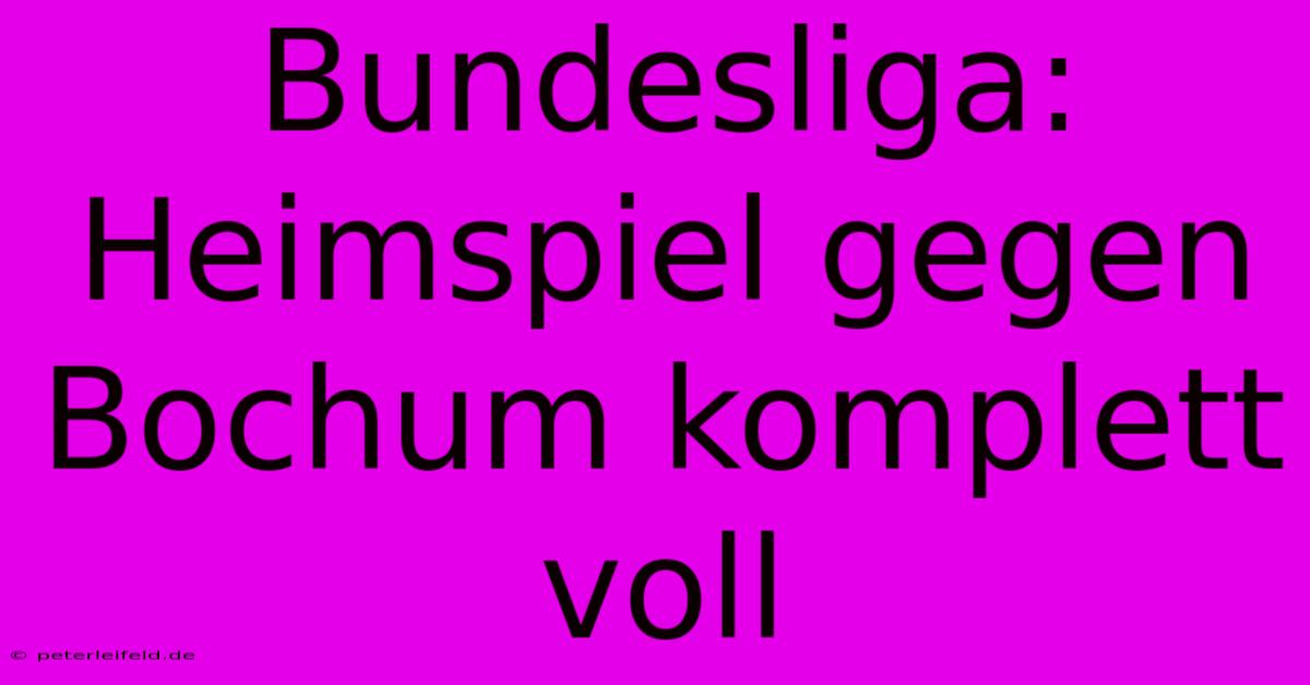 Bundesliga: Heimspiel Gegen Bochum Komplett Voll