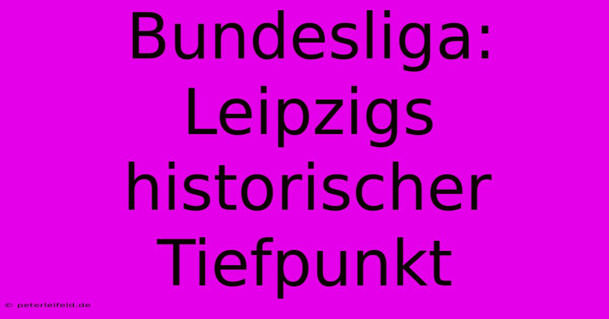 Bundesliga: Leipzigs Historischer Tiefpunkt