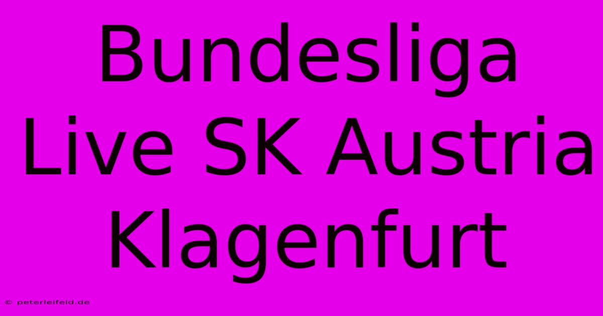 Bundesliga Live SK Austria Klagenfurt