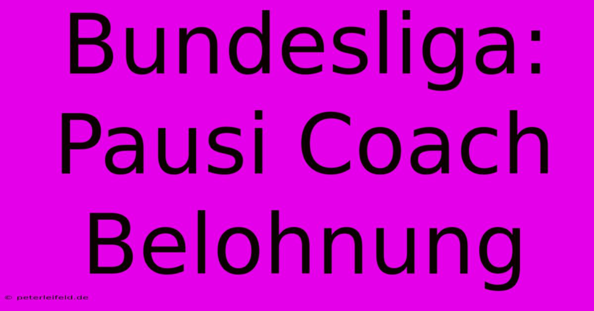 Bundesliga: Pausi Coach Belohnung