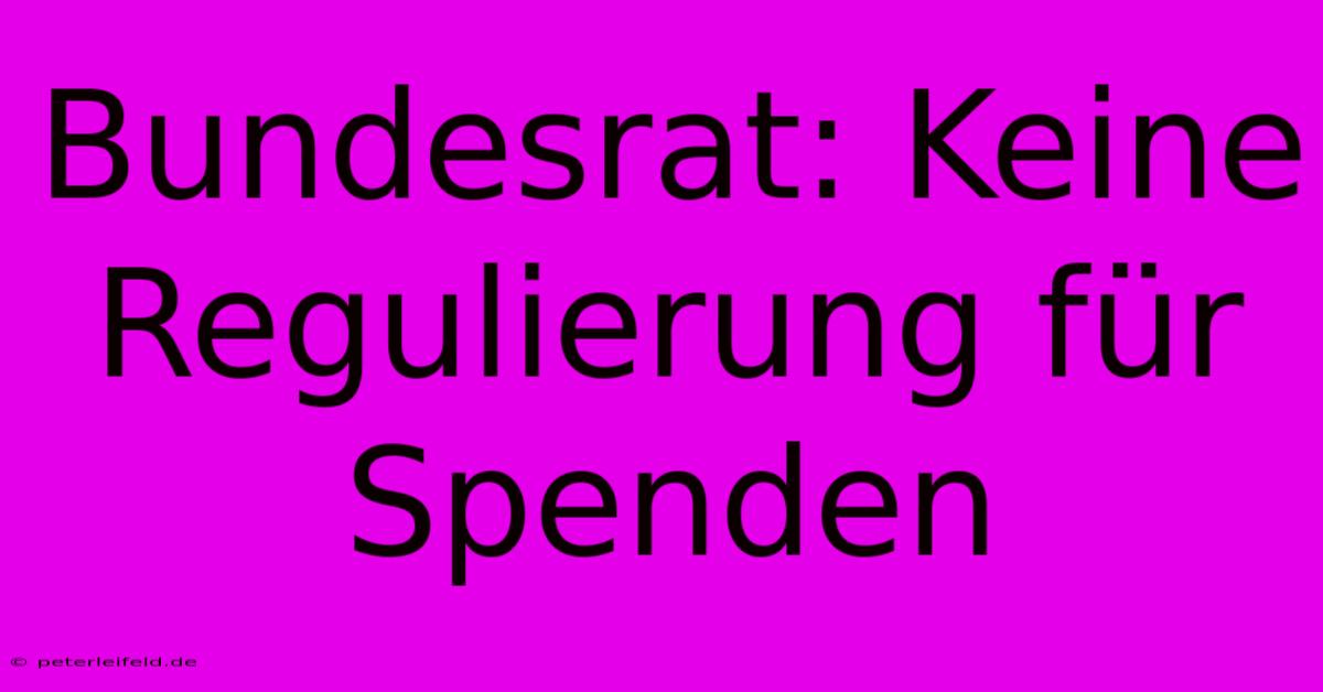 Bundesrat: Keine Regulierung Für Spenden