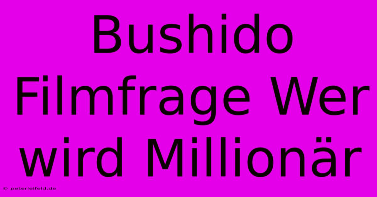 Bushido Filmfrage Wer Wird Millionär