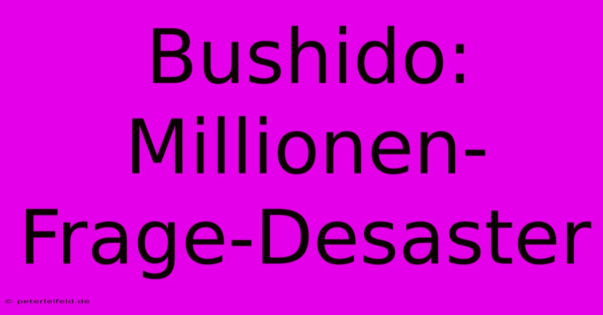 Bushido: Millionen-Frage-Desaster